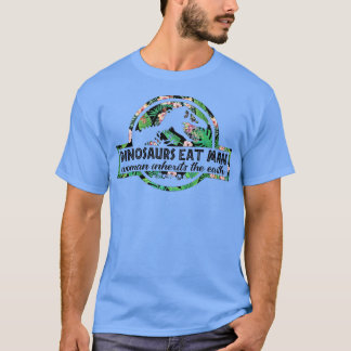 Dinosaurs Eat Man Woman Inherits The Earth T-shirt
