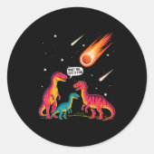 Dinosaurs Meteorite Sarcastic This Is Fine Funny Ronde Sticker (Voorkant)