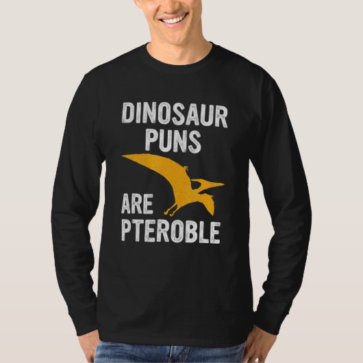 Dinosaurus puns zijn pteroble dinosaurus puns t-shirt (Voorkant)