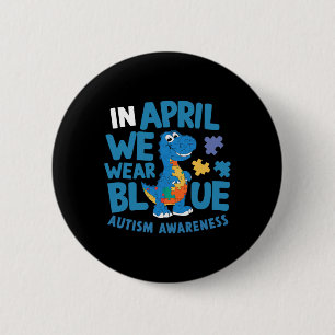 Dinosaurus T-rex In april dragen we blauw Autisme Ronde Button 5,7 Cm