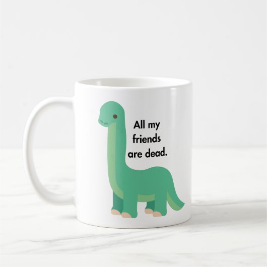 Dinosaurus zegt dat al mijn vrienden dood zijn koffiemok (Links)