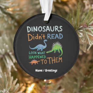 Dinosaurussen lazen geen boeken, kijk wat er gebeu ornament