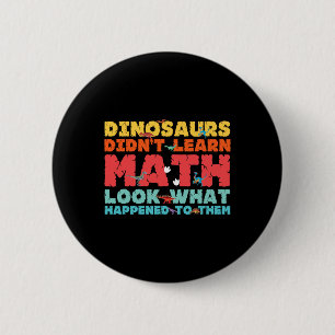 Dinosaurussen leerden geen wiskunde Leuke wiskunde Ronde Button 5,7 Cm