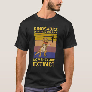 Dinosaurussen speelden nu niet meer op disc golf t-shirt