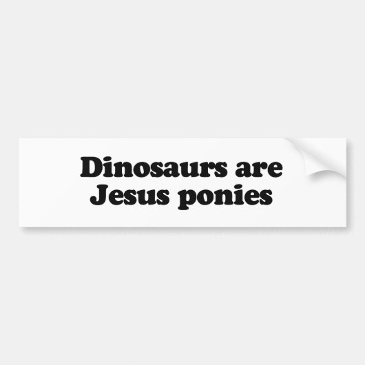 Dinosaurussen zijn Jezus pony's Bumpersticker (Voorkant)