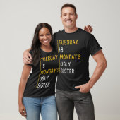 Dinsdag is Maandag's Lelijke Zus T-shirt (Unisex)