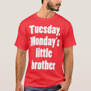 Dinsdag Kleine broertje 2 van Mondayx27s T-shirt
