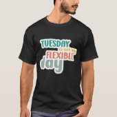 Dinsdag niet mijn flexibele dag - Funny Workout T-shirt (Voorkant)