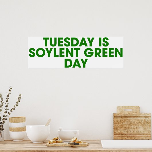 Dinsdag: Soylent Green Day Poster (Keuken)