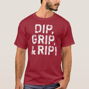 Dip, grip en Rip. T-shirt