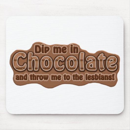 DIP ME IN CHOCOLAATE mousepad Muismat (Voorkant)