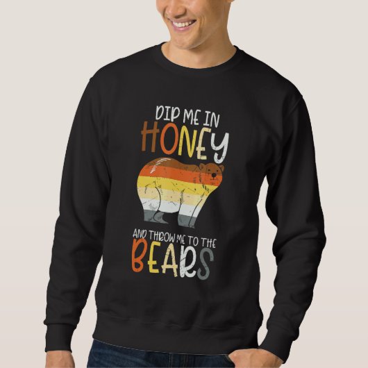 Dip Me In Honey And Throw Me To The Bears Gay Prid Trui (Voorkant)