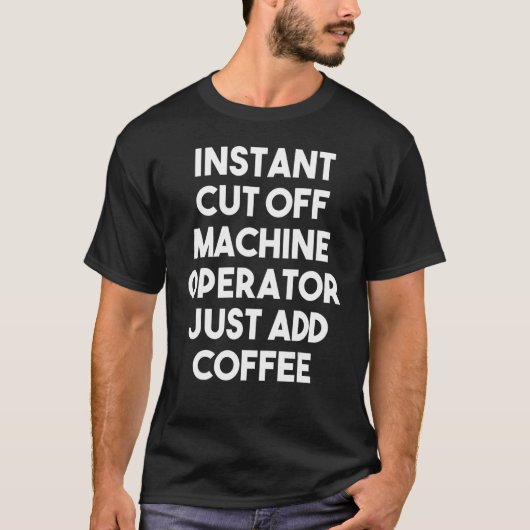 Direct-cut-off-machine operator gewoon koffie toev t-shirt (Voorkant)