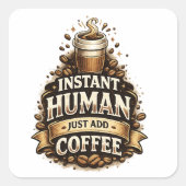 Direct mens, gewoon koffie toevoegen – Grappige ko Vierkante Sticker (Voorkant)