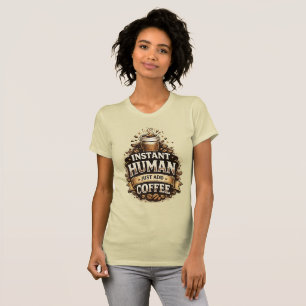 Direct Menselijk, Alleen Koffie Toevoegen – Grappi T-shirt