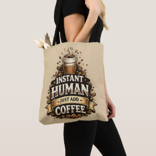 Direct Menselijk, Alleen Koffie Toevoegen – Grappi Tote Bag
