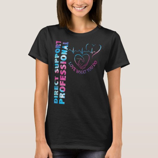 Direct Support Professional Love What You Do DSP N T-shirt (Voorkant)