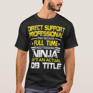 Direct Support Professional Ninja is geen werkelij T-shirt