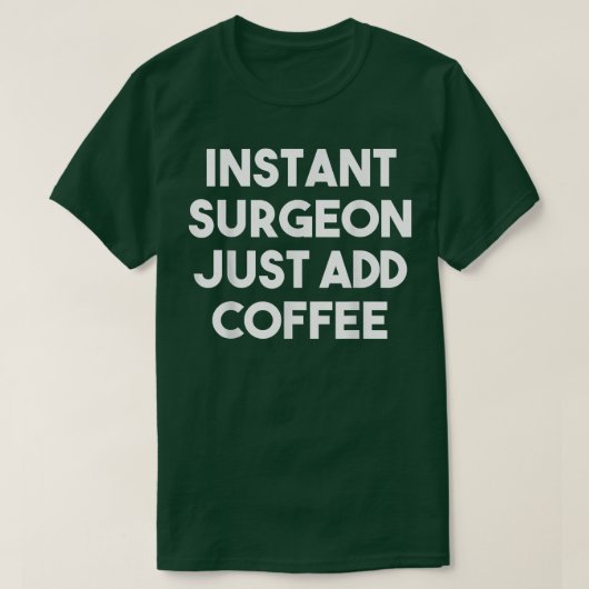 Directe chirurg voeg gewoon Coffee Funny Surgeon t T-shirt (Design voorkant)
