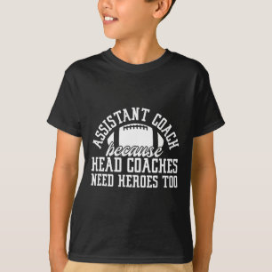 Directe coach omdat hoofdcoaches ook helden nodig t-shirt