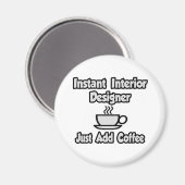 Directe interieurontwerper...gewoon koffie toevoeg magneet (Voorkant / Achterkant)