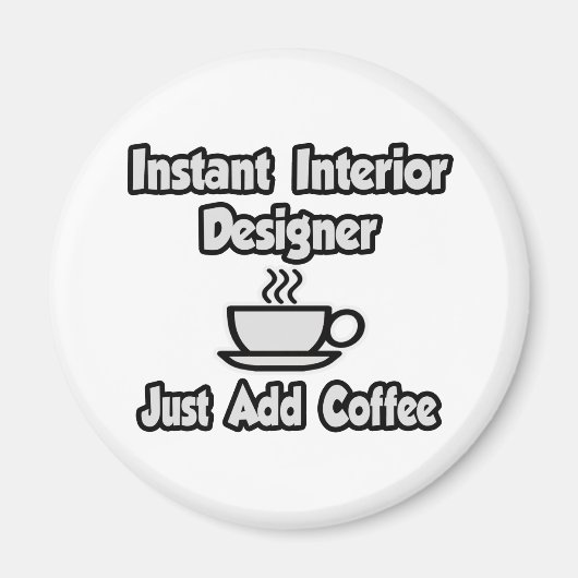 Directe interieurontwerper...gewoon koffie toevoeg magneet (Voorkant)