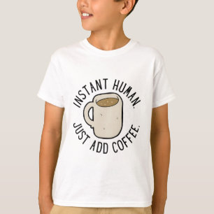 Directe mens. Gewoon koffie toevoegen. T-shirt