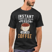 Directe meubelverkoper voegt koffie gewoon toe t-shirt (Voorkant)