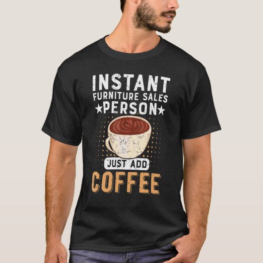 Directe meubelverkoper voegt koffie gewoon toe t-shirt (Voorkant)