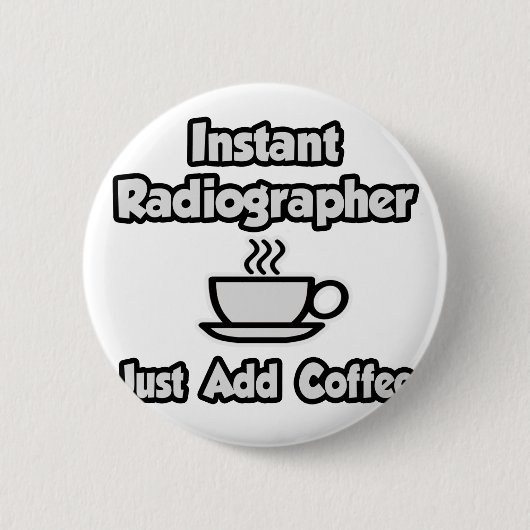 Directe radiograaf ... Gewoon koffie toevoegen Ronde Button 5,7 Cm (Voorkant)