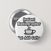 Directe radiograaf ... Gewoon koffie toevoegen Ronde Button 5,7 Cm (Voorkant /achterkant)