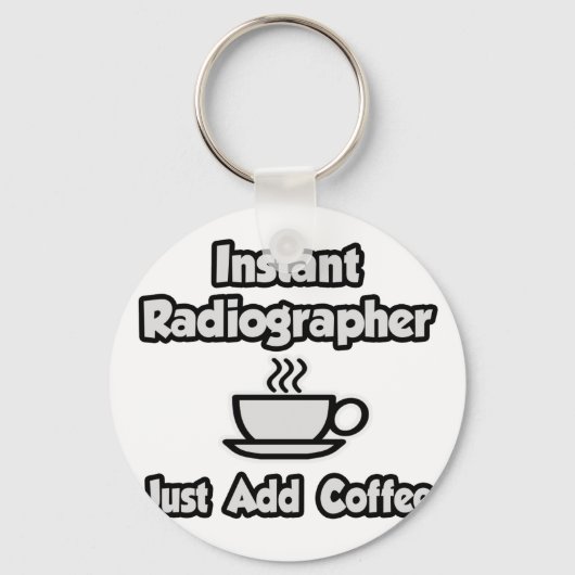Directe radiograaf ... Gewoon koffie toevoegen Sleutelhanger (Voorkant)