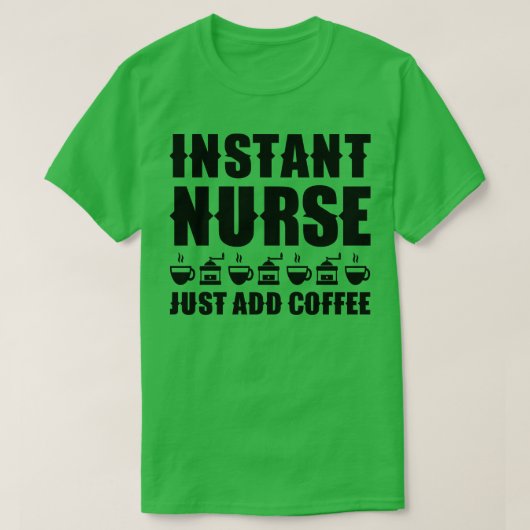 Directe verpleegster Gewoon koffie toevoegen 1 T-shirt (Design voorkant)