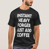 Directe zware smeder voegt koffie toe t-shirt (Voorkant)
