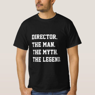Directeur van het Man The Myth The Legend T-Shirt