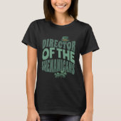 Director of the Shenanigans  Irish St Patrick s Da T-shirt (Voorkant)
