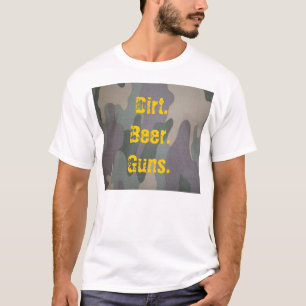 Dirt. Bier. Pistolen. T-shirt