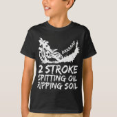 Dirt Bike 2 Stroke Spitting Oil Motocross T-shirt (Voorkant)