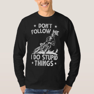 Dirt Bike Enduro Stunt Motorcross Ik Doe Stomme Di T-shirt
