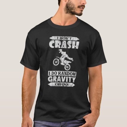 Dirt Bike Motocross I Don't Crash I Do Random Grav T-shirt (Voorkant)