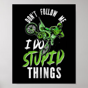 Dirt Bike Motocross volg me niet als ik stommer be Poster
