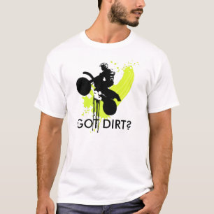 dirt_bike_spring_1, GOT DIRT? T-shirt