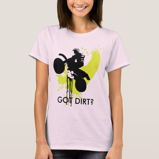 dirt_bike_spring_1, GOT DIRT? T-shirt (Voorkant)