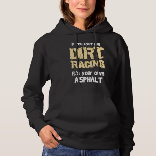 Dirt Bikes If You Don't Like Dirt Racing Hoodie (Voorkant)