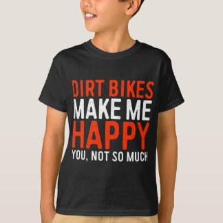 Dirt Bikes maakt me blij dat je niet zo grappig be T-shirt