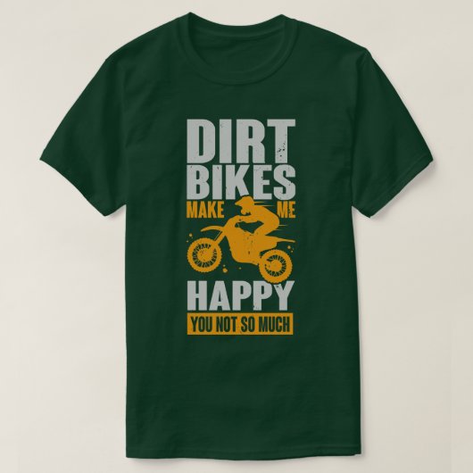 Dirt Bikes maakt me blij dat je niet zo veel T-shirt (Design voorkant)
