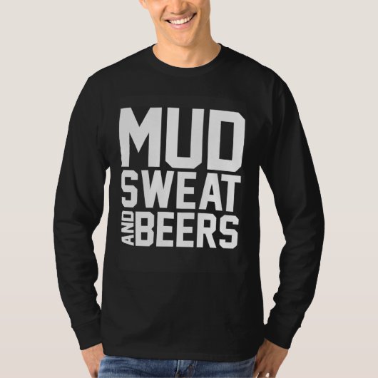 Dirt Biking Beer Drinking  Mx Bike Mud Sweat And B T-shirt (Voorkant)