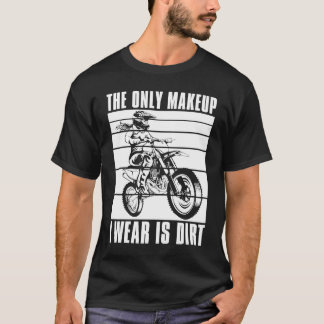 Dirt Biking Sister Makeup Bike Mx I Sparkle Even I T-shirt