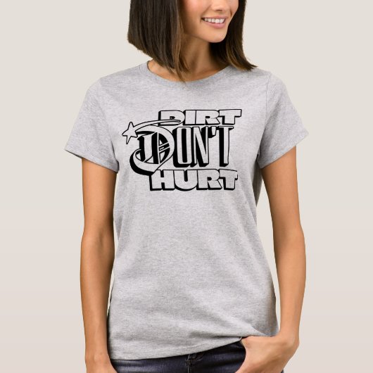 Dirt Don't Hurt Tomboy Girl T-shirt (Voorkant)