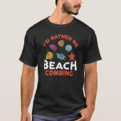 Dirt Fishing  I'd Rather Be Beachcombing T-shirt (Voorkant)